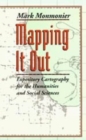 Image for Mapping It Out : Expository Cartography for the Humanities and Social Sciences