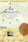 Image for Air Apparent : How Meteorologists Learned to Map, Predict, and Dramatize Weather