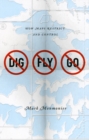 Image for Dig, fly, go  : how maps restrict and control