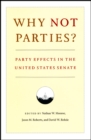Image for Why not parties?  : party effects in the United States Senate