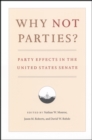 Image for Why Not Parties?: Party Effects in the United States Senate