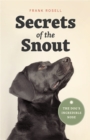 Image for Secrets of the snout  : the dog&#39;s incredible nose