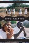 Image for Song Walking : Women, Music, and Environmental Justice in an African Borderland