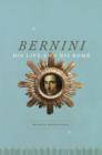 Image for Bernini  : his life and his Rome