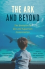Image for The ark and beyond: the evolution of zoo and aquarium conservation