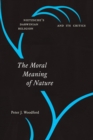 Image for The moral meaning of nature: Nietzsche&#39;s Darwinian religion and its critics