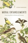 Image for Moral entanglements: conserving birds in Britain and Germany