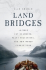 Image for Land Bridges : Ancient Environments, Plant Migrations, and New World Connections