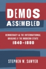 Image for Demos assembled  : democracy and the international origins of the modern state, 1840-1880