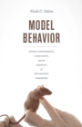 Image for Model behavior  : animal experiments, complexity, and the genetics of psychiatric disorders