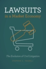 Image for Lawsuits in a Market Economy: The Evolution of Civil Litigation