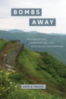 Image for Bombs Away: Militarization, Conservation, and Ecological Restoration