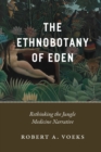 Image for The Ethnobotany of Eden : Rethinking the Jungle Medicine Narrative