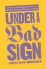 Image for Under a bad sign: criminal self-representation in African American popular culture