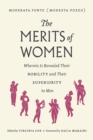 Image for The merits of women  : wherein is revealed their nobility and their superiority to men