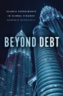 Image for Beyond debt  : Islamic experiments in global finance