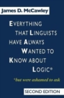 Image for Everything that Linguists have Always Wanted to Know about Logic . . . But Were Ashamed to Ask