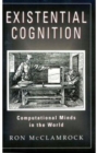 Image for Existential Cognition : Computational Minds in the World