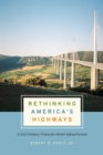 Image for Rethinking America&#39;s highways: a 21st-century vision for better infrastructure