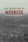 Image for The invention of madness  : state, society, and the insane in modern China