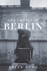 Image for The ghosts of Berlin: confronting German history in the urban landscape