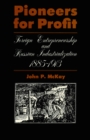 Image for Pioneers for profit; foreign entrepreneurship and Russian industrialization, 1885-1913