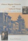 Image for Chinese Migrant Networks and Cultural Change : Peru, Chicago, and Hawaii 1900-1936
