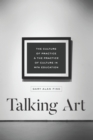 Image for Talking Art: The Culture of Practice and the Practice of Culture in MFA Education