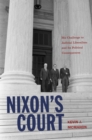 Image for Nixon&#39;s Court  : his challenge to judicial liberalism and its political consequences