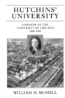 Image for Hutchins&#39; University : A Memoir of the University of Chicago, 1929-1950