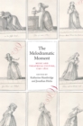 Image for The Melodramatic Moment: Music and Theatrical Culture, 1790-1820