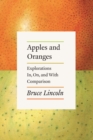 Image for Apples and Oranges: Explorations In, On, and With Comparison