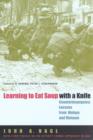 Image for Learning to eat soup with a knife  : counterinsurgency lessons from Malaya and Vietnam