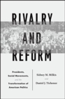 Image for Rivalry and Reform : Presidents, Social Movements, and the Transformation of American Politics