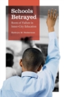 Image for Schools betrayed  : roots of failure in inner-city education