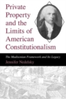 Image for Private Property and the Limits of American Constitutionalism : The Madisonian Framework and Its Legacy