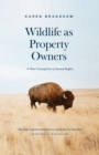 Image for The New Animal Rights: Saving America&#39;s Wildlife By Uncovering the Biological Origins of Property