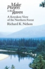 Image for Make prayers to the raven  : a Koyukon view of the Northern Forest