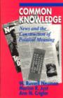 Image for Common Knowledge : News and the Construction of Political Meaning