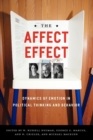 Image for The affect effect  : dynamics of emotion in political thinking and behavior