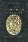 Image for Promethean ambitions  : alchemy and the quest to perfect nature