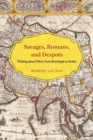 Image for Savages, Romans, and despots  : thinking about others from Montaigne to Herder