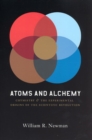 Image for Atoms and alchemy  : chymistry and the experimental origins of the scientific revolution