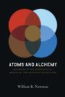 Image for Atoms and alchemy: chymistry and the experimental origins of the scientific revolution