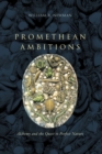 Image for Promethean ambitions: alchemy and the quest to perfect nature