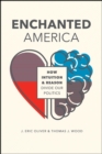 Image for Enchanted America : How Intuition and Reason Divide Our Politics