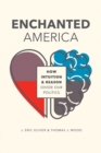 Image for Enchanted America: How Intuition and Reason Divide Our Politics
