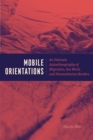 Image for Mobile Orientations: An Intimate Autoethnography of Migration, Sex Work, and Humanitarian Borders