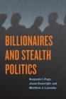 Image for Billionaires and Stealth Politics