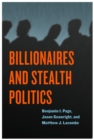 Image for Billionaires and Stealth Politics